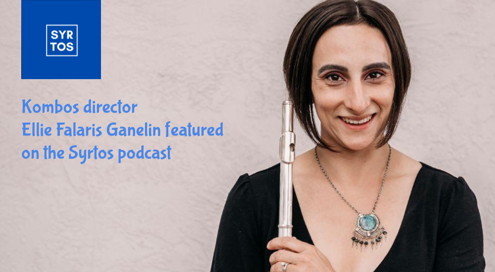 Kombos director Ellie Falaris Ganelin featured on the Syrtos podcast